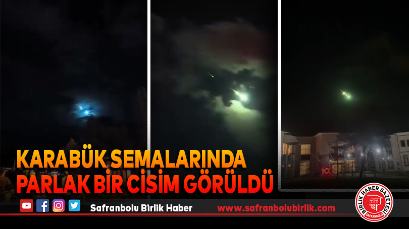 Karabük semalarında parlak bir cisim görüldü
