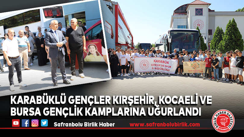 Karabüklü Gençler Kırşehir, Kocaeli ve Bursa Gençlik Kamplarına Uğurlandı