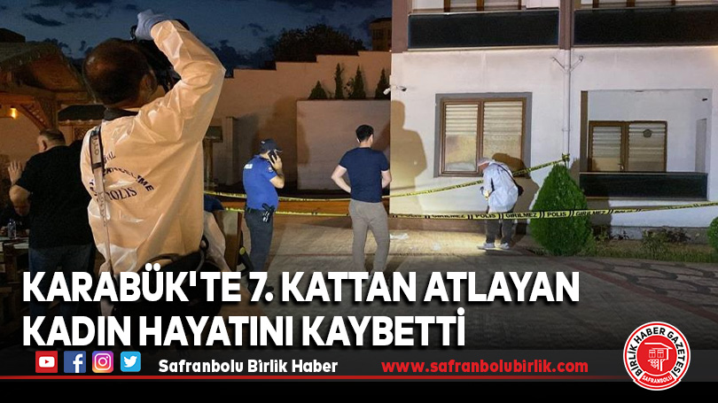 Karabük’te 7. Kattan Atlayan Kadın Hayatını Kaybetti