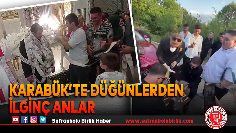 Karabük’te Düğünlerden İlginç Anlar