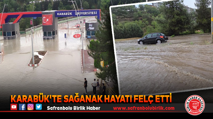 Karabük’te sağanak hayatı felç etti