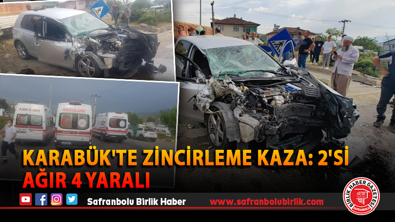 Safranbolu’da zincirleme kaza: 2’si ağır 4 yaralı