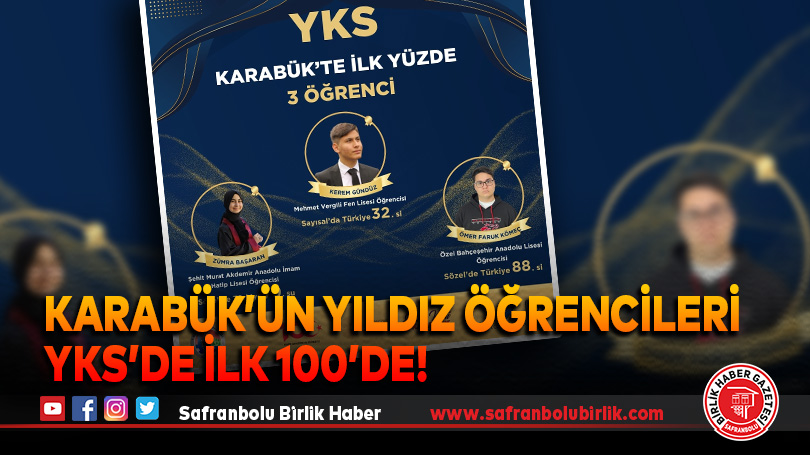 Karabük’ün Yıldız Öğrencileri YKS’de İlk 100’de!