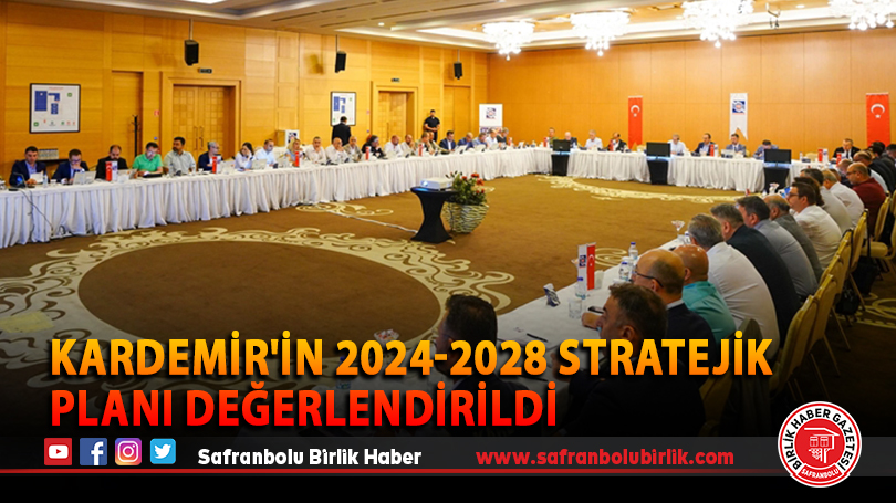KARDEMİR’in 2024-2028 Stratejik Planı Değerlendirildi