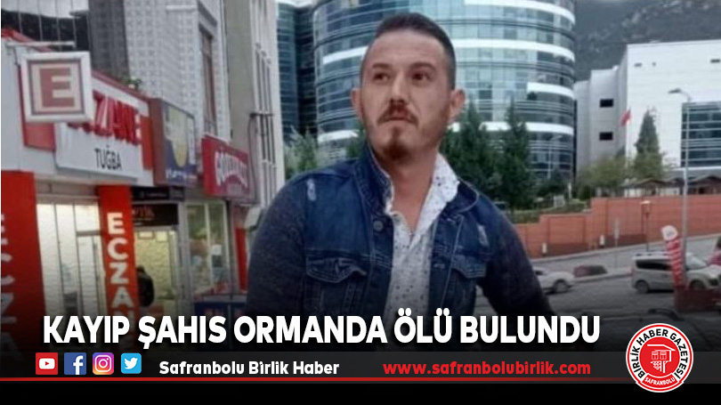Kayıp şahıs ormanda ölü bulundu