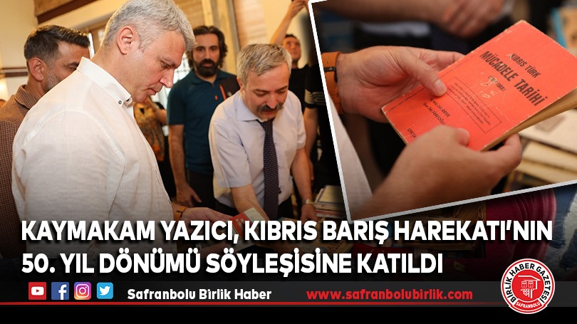 Kaymakam Yazıcı, Kıbrıs Barış Harekatı’nın 50. Yıl Dönümü Söyleşisine Katıldı