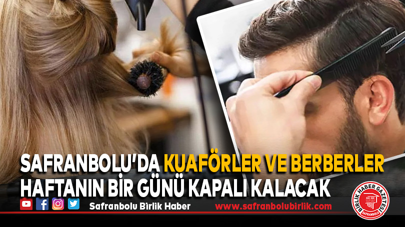 Kuaförler ve Berberler Haftanın Bir Günü Kapalı Kalacak