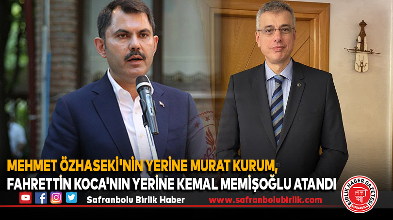 Sağlık Bakanlığına Kemal Memişoğlu, Çevre, Şehircilik ve İklim Değişikliği Bakanlığına Murat Kurum atandı