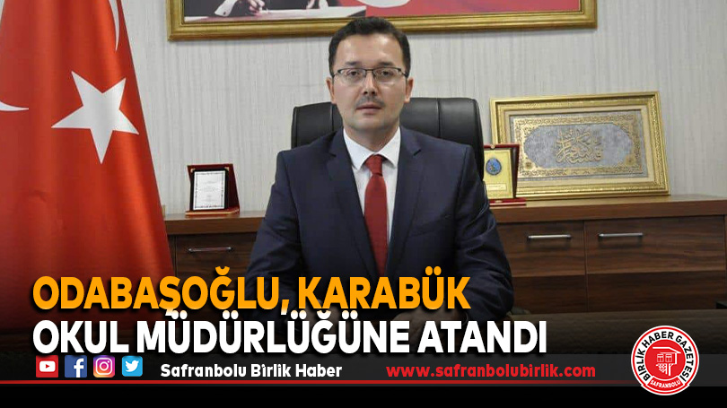Odabaşoğlu, Karabük Okul Müdürlüğüne Atandı
