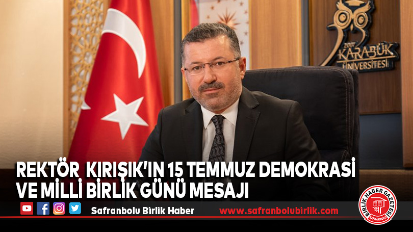 Rektör  Kırışık’ın 15 Temmuz Demokrasi ve Milli Birlik Günü Mesajı
