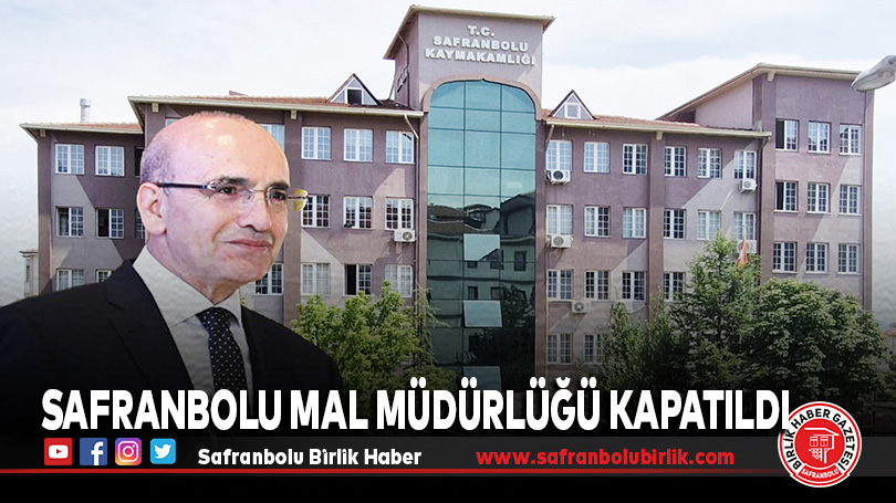 SAFRANBOLU MAL MÜDÜRLÜĞÜ KAPATILDI