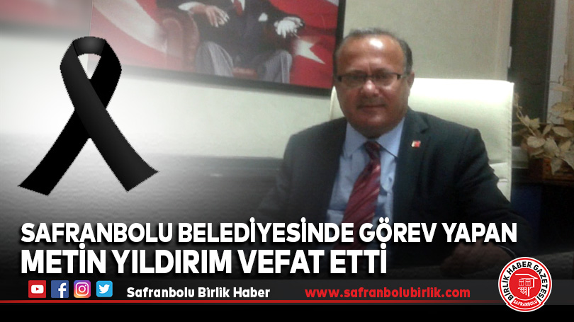 Safranbolu Belediyesinde Görev Yapan Metin Yıldırım Vefat Etti