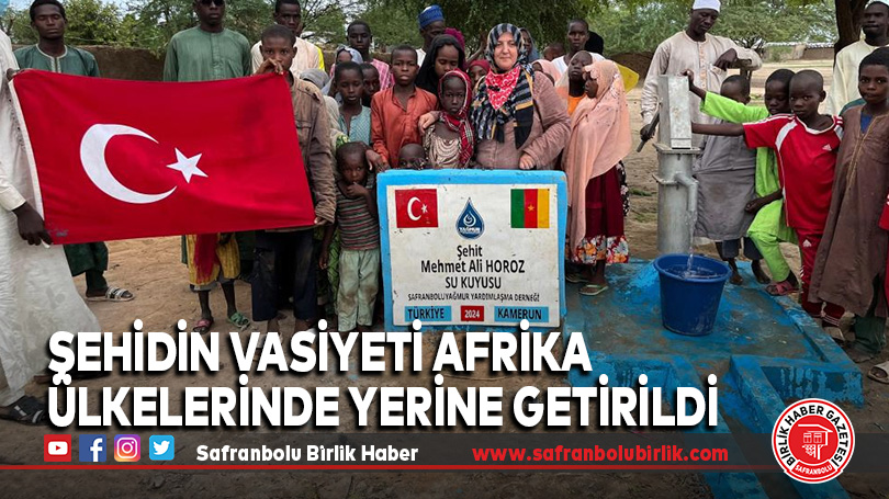 Şehidin vasiyeti Afrika ülkelerinde yerine getirildi