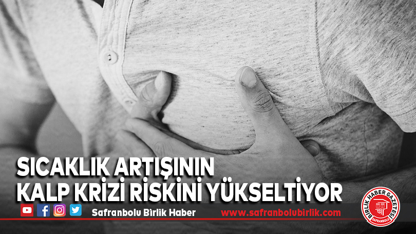 Sıcaklık artışının kalp krizi riskini yükseltiyor