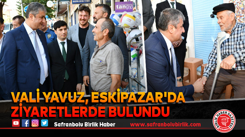 Vali Yavuz, Eskipazar’da Ziyaretlerde Bulundu