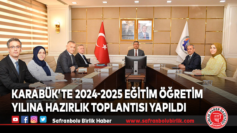 Karabük’te 2024-2025 Eğitim Öğretim Yılına Hazırlık Toplantısı Yapıldı