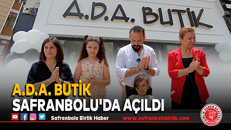 A.D.A. Butik Safranbolu’da Açıldı