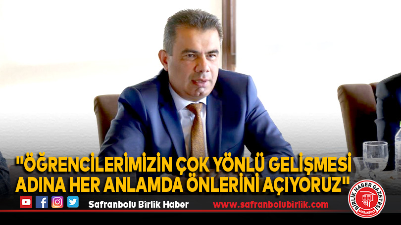 “Öğrencilerimizin çok yönlü gelişmesi adına her anlamda önlerini açıyoruz”