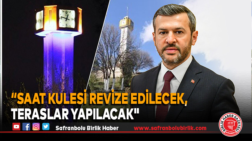 “Saat kulesi revize edilecek, Teraslar Yapılacak”