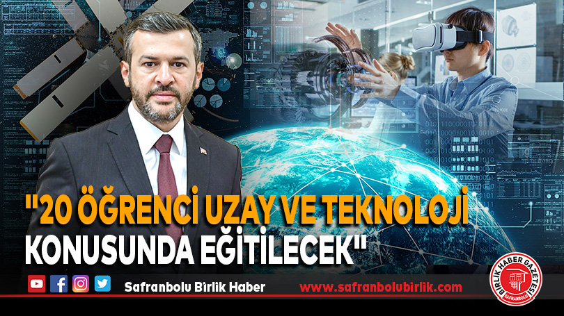 “20 Öğrenci Uzay ve Teknoloji Konusunda Eğitilecek”