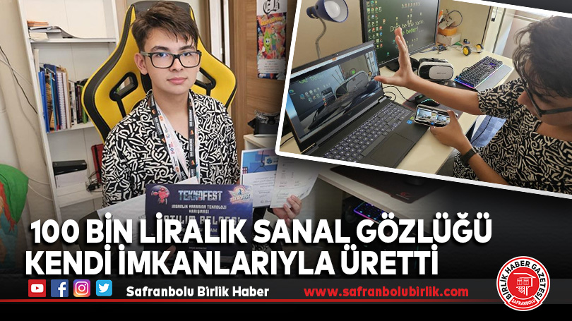 15 yaşındaki Egehan, 100 bin liralık gözlüğün prototipi üretti