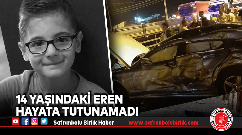14 yaşındaki Eren hayata tutunamadı