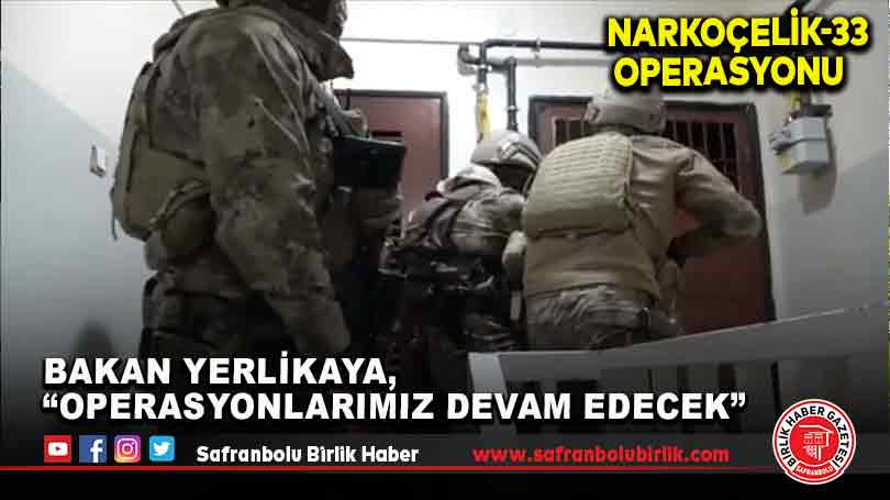 Bakan Yerlikaya, “Operasyonlarımız devam edecek”