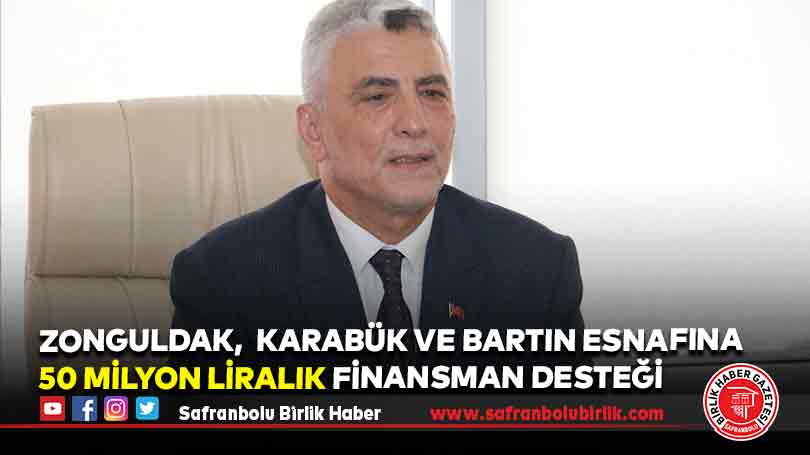 Zonguldak, Karabük ve Bartın Esnafına 50 Milyon Liralık Finansman Desteği