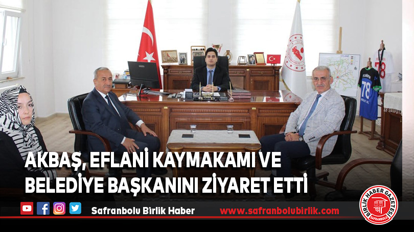İl Millî Eğitim Müdürü Nevzat Akbaş, Eflani Kaymakamı ve Belediye Başkanını Ziyaret Etti