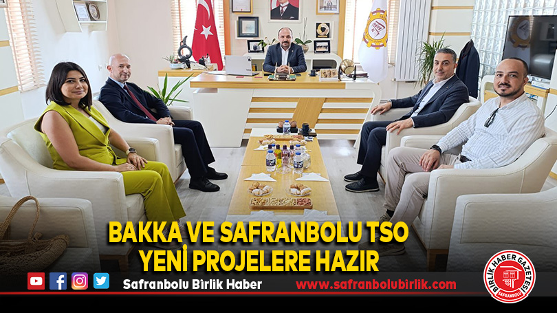 BAKKA ve Safranbolu TSO Yeni Projelere Hazır