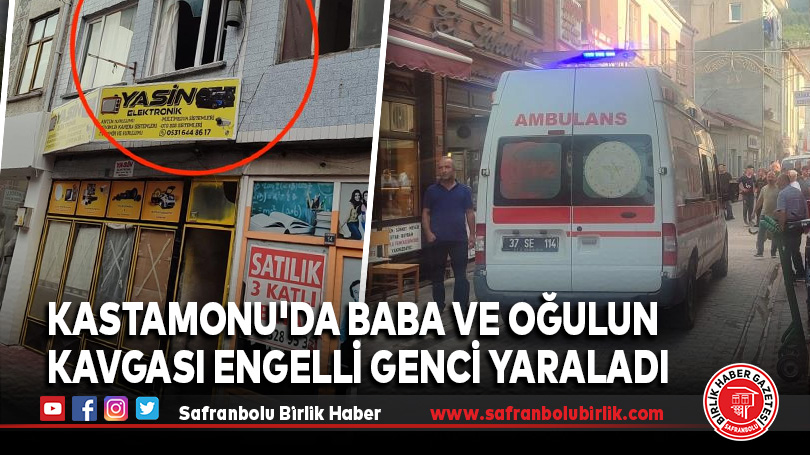 Kastamonu’da Baba ve Oğulun Kavgası Engelli Genci Yaraladı