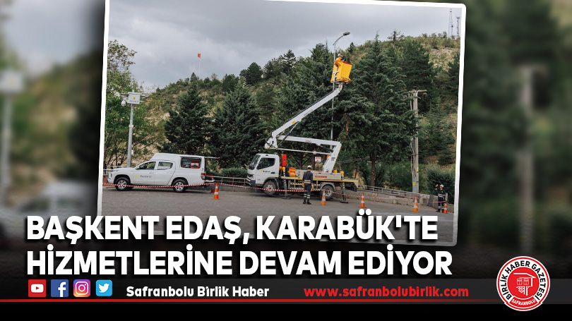 Karabük’te Kesintisiz Elektrik İçin Başkent EDAŞ’tan Bakım ve Yatırım Hamlesi