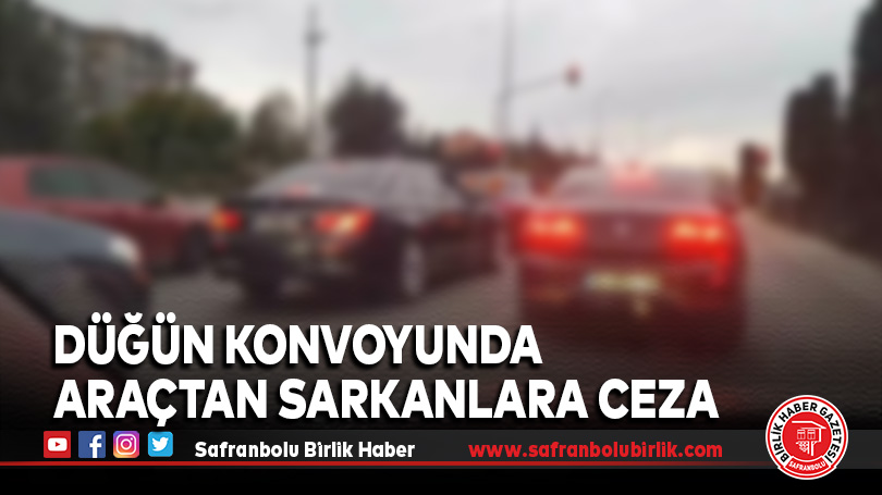 Düğün konvoyunda araçtan sarkanlara ceza