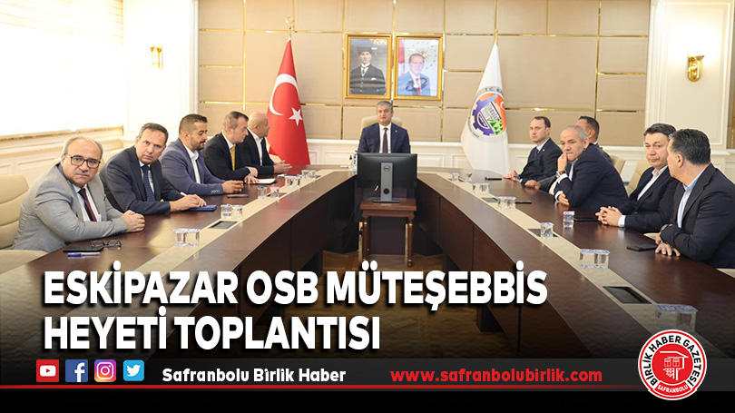 Eskipazar OSB Müteşebbis Heyeti Toplantısı
