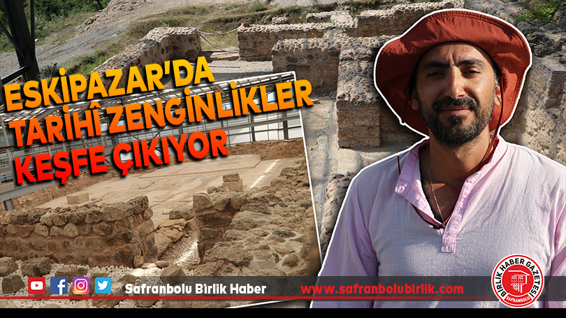 Eskipazar’da Tarihî Zenginlikler Keşfe Çıkıyor