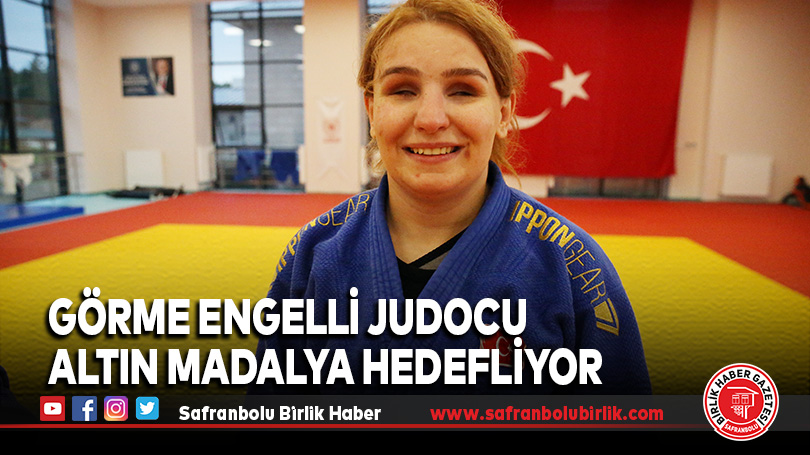 Görme Engelli Judocu Altın Madalya Hedefliyor