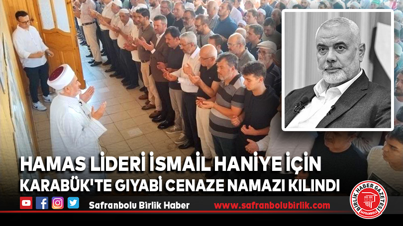 Hamas Lideri İsmail Haniye İçin Karabük’te Gıyabi Cenaze Namazı Kılındı