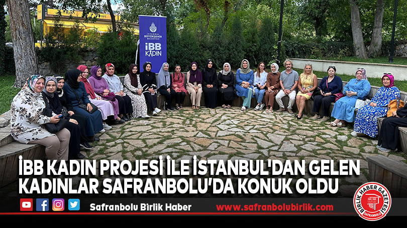 Safranbolu, İBB Kadın Projesi Kapsamında İstanbul’dan Gelen Misafirlerini Ağırladı