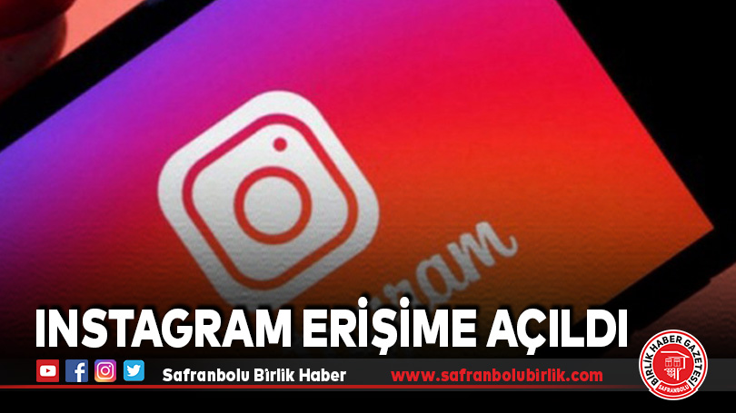 Instagram’a erişime açıldı