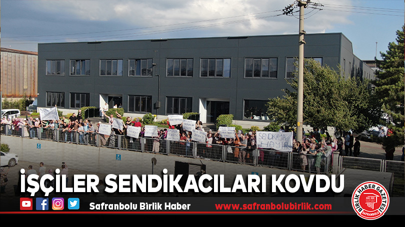 İşçiler Sendikacıları Kovdu