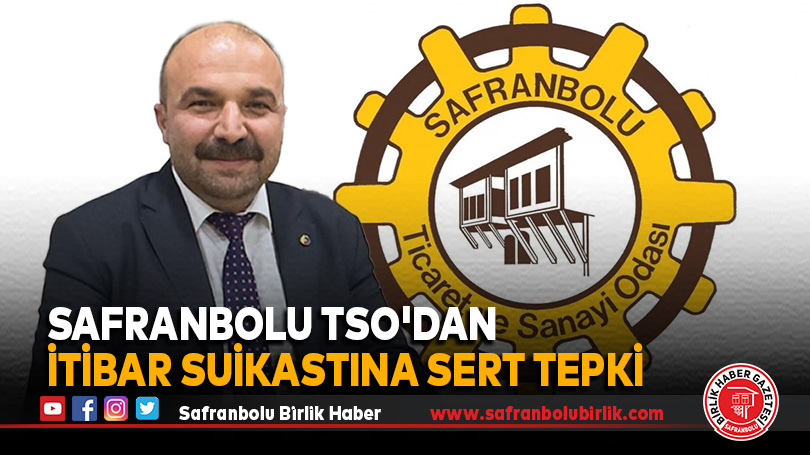Safranbolu Ticaret ve Sanayi Odası’ndan İtibar Suikastlığına Karşı Sert Tepki