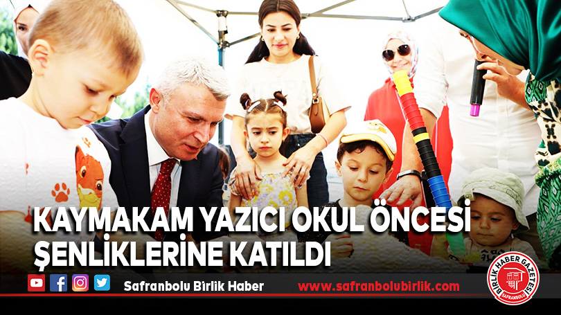 KAYMAKAM YAZICI OKUL ÖNCESİ ŞENLİKLERİNE KATILDI