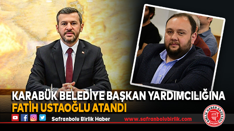 Karabük Belediye Başkan Yardımcılığına Fatih Ustaoğlu Atandı