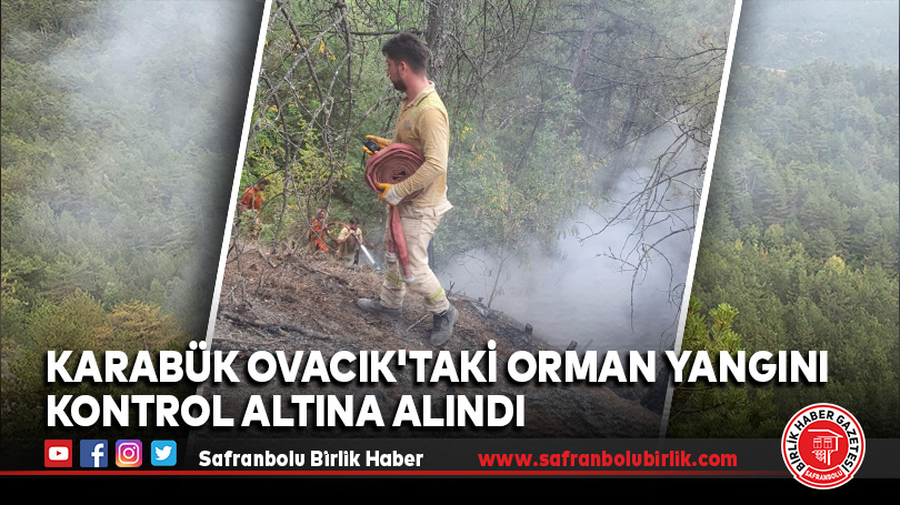 Karabük Ovacık’taki orman yangını kontrol altına alındı
