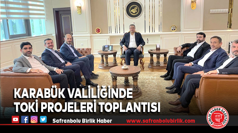 Karabük Valiliğinde TOKİ Projeleri Toplantısı