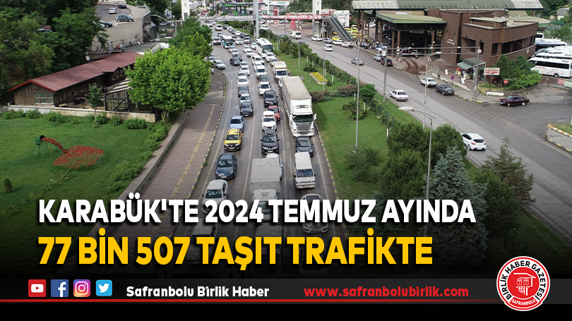 Karabük’te 2024 Temmuz’unda 77 Bin 507 Motorlu Kara Taşıtı Trafikte