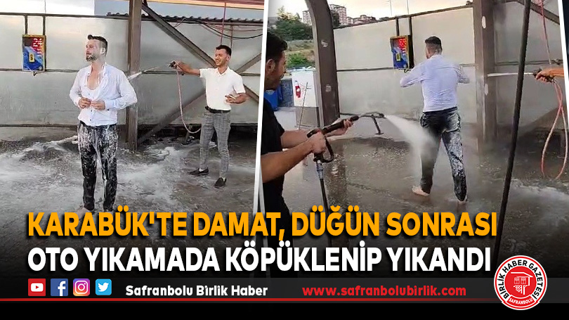 Karabük’te Damat, Düğün Sonrası Oto Yıkamada Köpüklenip Yıkandı