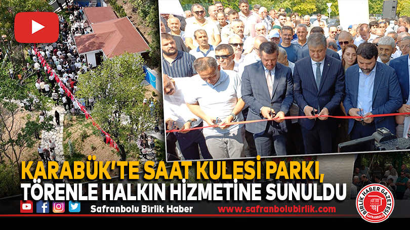 Karabük’te Saat Kulesi Parkı, Törenle Halkın Hizmetine Sunuldu