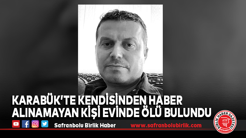 Kendisinden haber alınamayan kişi evinde ölü bulundu