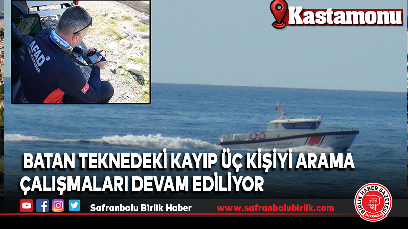 Kastamonu’da batan teknedeki kayıp üç kişiyi arama çalışmaları devam ediliyor